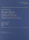 Image for Selected Papers on Single-Mode Optical Fibers : Characteristics and Applications of Standard and Highly Birefringent Fibers