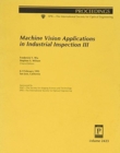 Image for Machine Vision Applications In Industrial Inspecti