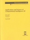 Image for Applications and Science of Computational Intelligence III : Vol 4055 (Proceedings of Spie--the International Society for Optical Engineering, V. 4055.)