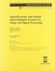 Image for Optoelectronic and Hybrid Optical/Digital System for Image and Signal Processing (Proceedings of Spie--the International Society for Optical Engineering, V. 4148.)