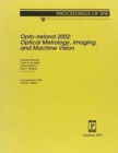 Image for Opto-Ireland : Optical Metrology, Imaging and Machine Vision (SPIE P.)