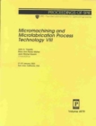 Image for Micromachining and Microfabrication Process Technology VIII