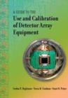 Image for A Guide to the Use and Calibration of Detector Array Equipment