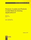 Image for Photonic Crystals and Photonic Crystal Fibers for Sensing Applications III