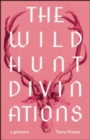 Image for The wild hunt divinations  : a grimoire