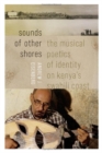 Image for Sounds of other shores  : the musical poetics of identity on Kenya&#39;s Swahili coast