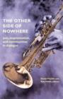 Image for The other side of nowhere  : jazz, improvisation, and communities in dialogue