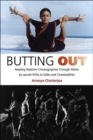 Image for Butting out  : reading resistive choreographies through works by Jawole Willa Jo Zollar and Chandralekha