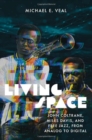 Image for Living Space : John Coltrane, Miles Davis and Free Jazz, From Analog to Digital