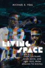 Image for Living Space : John Coltrane, Miles Davis and Free Jazz, From Analog to Digital