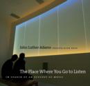 Image for The place where you go to listen: in search of an ecology of music