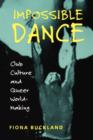 Image for Impossible dance: club culture and queer world-making