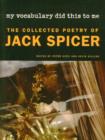 Image for My vocabulary did this to me  : the collected poetry of Jack Spicer