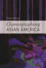 Image for Choreographing Asian America