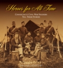Image for Heroes for All Time: Connecticut Civil War Soldiers Tell Their Stories