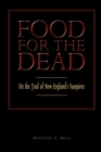 Image for Food for the Dead: On the Trail of New England Vampires