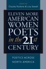 Image for Eleven more American women poets in the 21st century: poetics across North America : v. 3