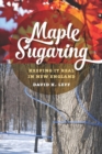 Image for Maple sugaring  : keeping it real in New England
