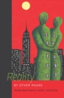 Image for Reality by other means  : the best short fiction of James Morrow