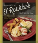 Image for Breakfast at O&#39;Rourke&#39;s: new cuisine from a classic American diner