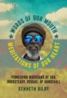 Image for Words of Our Mouth, Meditations of Our Heart: Pioneering Musicians of Ska, Rocksteady, Reggae, and Dancehall