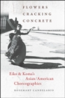 Image for Flowers cracking concrete  : Eiko &amp; Koma&#39;s Asian/American choreographies