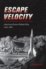 Image for Escape velocity  : American science fiction film, 1950-1982