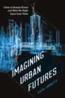 Image for Imagining Urban Futures: Cities in Science Fiction and What We Might Learn from Them