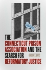 Image for The Connecticut Prison Association and the Search for Reformatory Justice