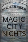 Image for Magic city nights  : Birmingham&#39;s rock &#39;n&#39; roll years