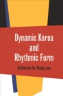 Image for Dynamic Korea and Rhythmic Form