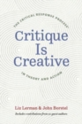 Image for Critique is creative  : the critical response process in theory and action
