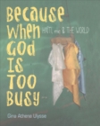 Image for Because When God Is Too Busy