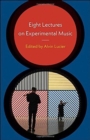 Image for Eight Lectures on Experimental Music