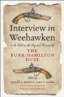 Image for Interview in Weehawken: As Told in the Original Documents, The Burr-Hamilton Duel
