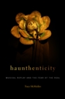 Image for Haunthenticity: Musical Replay and the Fear of the Real
