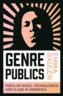 Image for Genre publics  : popular music, technologies, and class in Indonesia
