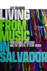 Image for Living from music in Salvador  : professional musicians and the capital of Afro-Brazil