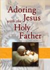 Image for Adoring Jesus with the Holy Father