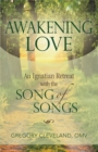 Image for Awakening love: an Ignatian retreat with the Song of songs