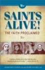 Image for Saints alive!: the faith proclaimed