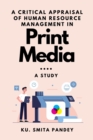 Image for A Critical Appraisal of Human Resource Management in Print Media : A Study