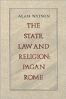 Image for State, Law and Religion : Pagan Rome