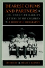 Image for Dearest Chums and Partners : Joel Chandler Harris&#39;s Letters to His Children - A Domestic Biography