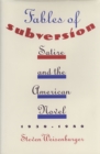 Image for Fables of Subversion : Satire and the American Novel, 1930-80