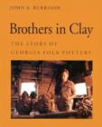 Image for Brothers in Clay : Story of Georgia Folk Pottery