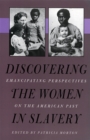 Image for Discovering the women in slavery  : emancipating perspectives on the American past