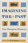 Image for Imagining the Past : East Hampton Histories