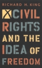 Image for Civil Rights and the Idea of Freedom