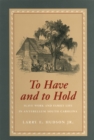Image for To Have and to Hold : Slave Work and Family Life in Antebellum South Carolina